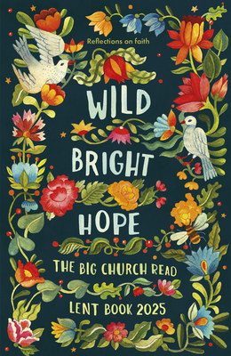 Wild Bright Hope: Reflections on Faith -The Big Church Read Lent Book - Spck