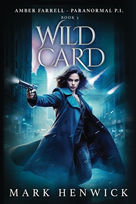 Wild Card: An Amber Farrell Novel - Sweet, Lauren (Editor), and Henwick, Mark