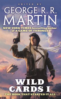 Wild Cards I: Expanded Edition - Martin, George R R (Editor), and Wild Cards Trust