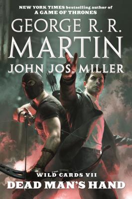 Wild Cards VII: Dead Man's Hand: Book Four of the Puppetman Quartet - Martin, George R R, and Miller, John Jos, and Wild Cards Trust