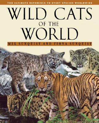 Wild Cats of the World - Sunquist, Mel, and Sunquist, Fiona