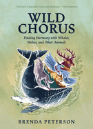 Wild Chorus: Finding Harmony with Whales, Wolves, and Other Animals