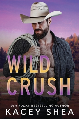 Wild Crush - Shea, Kacey