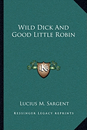 Wild Dick And Good Little Robin