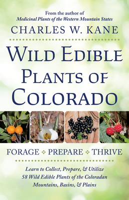 Wild Edible Plants of Colorado - Kane, Charles W