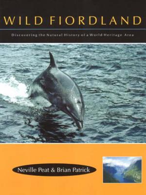 Wild Fiordland: Disovering the Natural History of a World Heritage Area - Peat, Neville, and Patrick, Brian