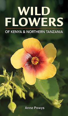 Wild Flowers of Kenya and Northern Tanzania - 