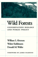 Wild Forests: Conservation Biology and Public Policy
