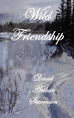 Wild Friendship - Stevenson, David Arthur