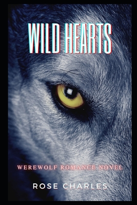 Wild Hearts: Werewolf Romance Novel - Charles, Rose