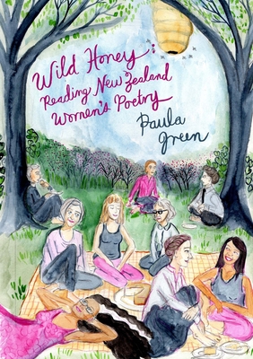 Wild Honey: Reading New Zealand women's poetry - Green, Paula