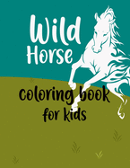 Wild Horses Coloring Book for kids: Animal Coloring Book, Jungle animal coloring book