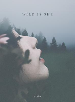wild is she - Poetry, Wilder