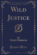 Wild Justice (Classic Reprint)