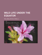 Wild Life Under the Equator