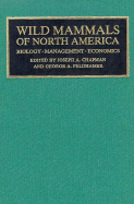 Wild Mammals of North America: Biology, Management, and Economics - Chapman, Joseph A, Dr. (Photographer), and Feldhamer, George a, Dr. (Photographer)