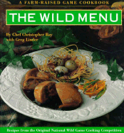 Wild Menu: National Wild Game Cooking Competition Recipes - Ray, Christopher