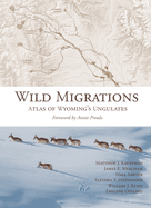Wild Migrations: Atlas of Wyoming's Ungulates