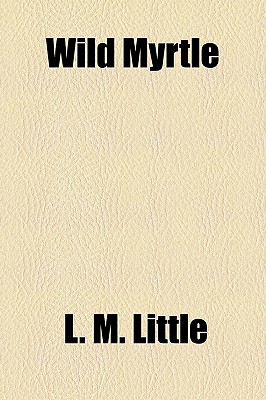 Wild Myrtle - Little, L M