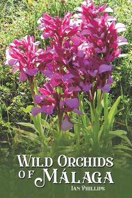 Wild Orchids of Mlaga - Phillips, Ian