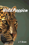 Wild Passion: The Shadows of My Life as a Professional Safari Guide