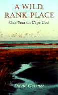 Wild, Rank Place: One Year on Cape Cod