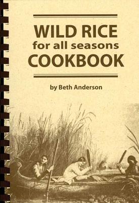 Wild rice for all seasons cookbook - Anderson, Beth