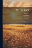 Wild Rice: Its Uses and Propagation; Volume No.50