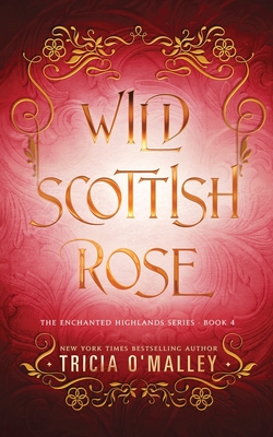 Wild Scottish Rose - O'Malley, Tricia