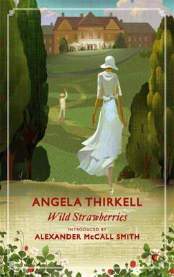 Wild Strawberries: A Virago Modern Classic - Thirkell, Angela, and McCall Smith, Alexander (Introduction by)