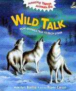 Wild Talk: How Animals Talk to Each Other - Baillie, Marilyn