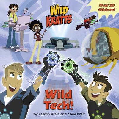 Wild Tech! (Wild Kratts) - Kratt, Chris, and Kratt, Martin