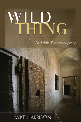 Wild Thing: An Eddie Dancer Mystery - Harrison, Mike, Mr.