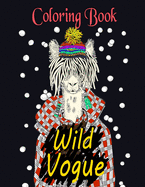 Wild Vogue Coloring Book: Illustrations of Animals Wearing Stylish Clothing For Relaxation of Adults