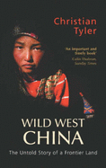 Wild West China: The Untold Story of a Frontier Land - Tyler, Christian