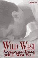 Wild West: Collected Tales of K.D. West, Vol. I