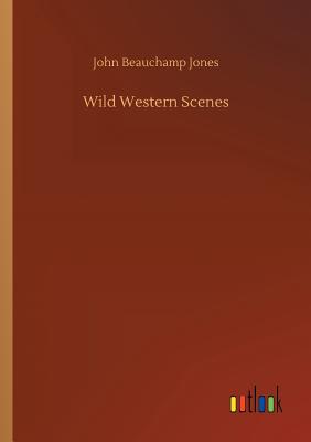 Wild Western Scenes - Jones, John Beauchamp