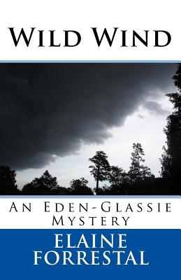 Wild Wind: An Eden-Glassie Mystery - Forrestal, Elaine