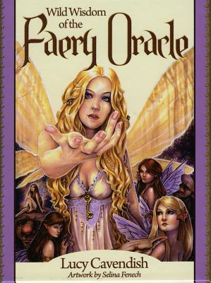 Wild Wisdom of the Faery Oracle - Cavendish, Lucy, and Fenech, Selina (Illustrator)