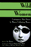 Wild Women: Contemporary Short Stories by Women Celebrating Women