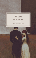 Wild Women: Hysteria and the ever-evolving narrative of the womb