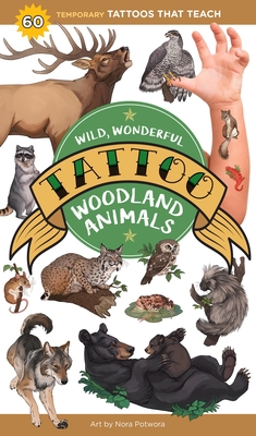 Wild, Wonderful Tattoo Woodland Animals: 60 Temporary Tattoos That Teach - Editors of Storey Publishing