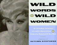 Wild Words from Wild Women: An Unbridled Collection of Candid Observations and Extremely Opinionated Bon Mots (Funny Gift for Friends)