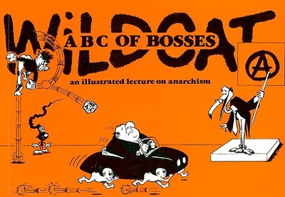 Wildcat: ABC of Bosses: An Illustrated Lecture on Anarchism - Rooum, Donald, and Gibson, Tony (Foreword by)