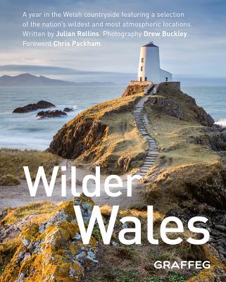 Wilder Wales - Rollins, Julian, and Packham, Chris (Foreword by), and Buckley, Drew (Photographer)