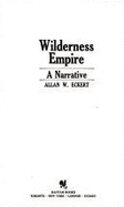 Wilderness Empire - Eckert, Allan W