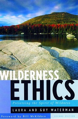 Wilderness Ethics: Preserving the Spirit of Wildness - Waterman, Guy, and Waterman, Laura