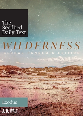 Wilderness: Global Pandemic Edition (the Seedbed Daily Text: Exodus) - J.D. Walt