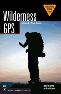 Wilderness GPS: A Step-By-Step Guide