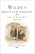 Wilde's Devoted Friend: A Life of Robert Ross, 1869-1918 - Borland, Maureen